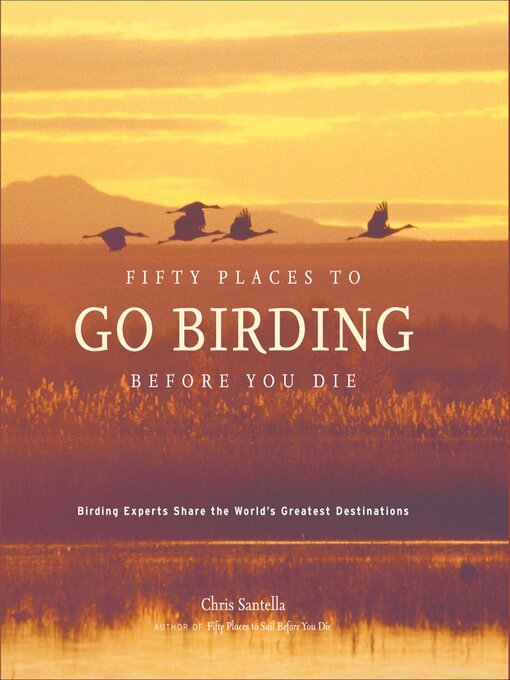Title details for Fifty Places to Go Birding Before You Die by Chris Santella - Wait list